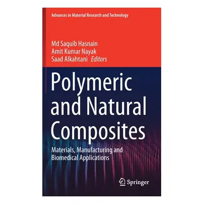 "Polymeric and Natural Composites: Materials, Manufacturing and Biomedical Applications" - "" ("