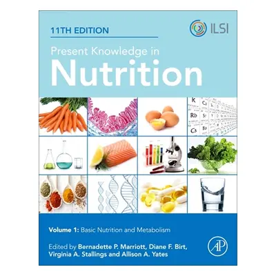 "Present Knowledge in Nutrition: Basic Nutrition and Metabolism" - "" ("Marriott Bernadette P.")