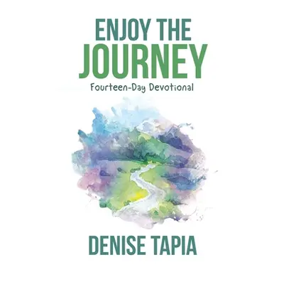 "Enjoy the Journey: Fourteen-Day Devotional" - "" ("Tapia Denise")(Paperback)