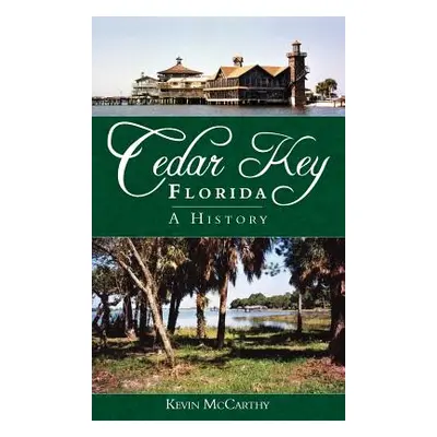 "Cedar Key, Florida: A History" - "" ("McCarthy Kevin")(Pevná vazba)