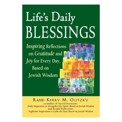 "Life's Daily Blessings: Inspiring Reflections on Gratitude and Joy for Every Day, Based on Jewi