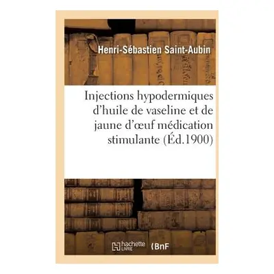 "Injections Hypodermiques d'Huile de Vaseline Et de Jaune d'Oeuf Mdication Stimulante" - "" ("Sa