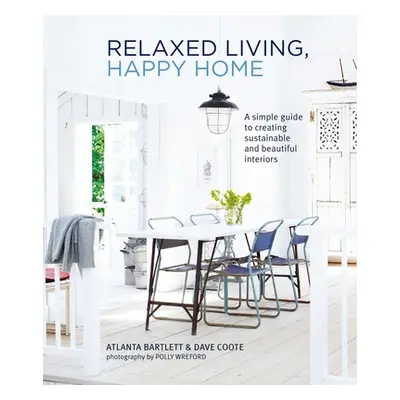 "Relaxed Living, Happy Home: A Simple Guide to Creating Sustainable and Beautiful Interiors" - "