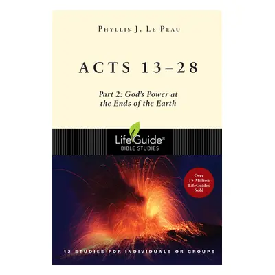 "Acts 13-28: Part 2: God's Power at the Ends of the Earth" - "" ("Le Peau Phyllis J.")(Paperback