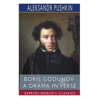 "Boris Godunov: A Drama in Verse (Esprios Classics)" - "" ("Pushkin Aleksandr")(Paperback)