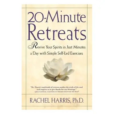 "20-Minute Retreats: Revive Your Spirit in Just Minutes a Day with Simple Self-Led Practices" - 