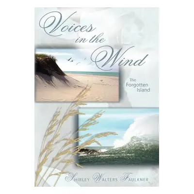 "Voices in the Wind: The Forgotten Island" - "" ("Faulkner Shirley Walters")(Pevná vazba)