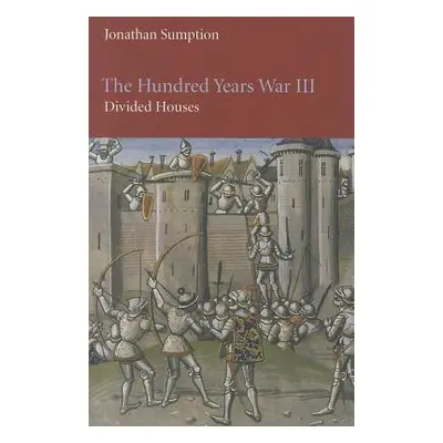 "The Hundred Years War, Volume 3: Divided Houses" - "" ("Sumption Jonathan")(Paperback)