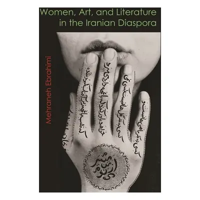 "Women, Art, and Literature in the Iranian Diaspora" - "" ("Ebrahimi Mehraneh")(Paperback)