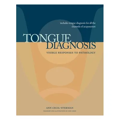 "Tongue Diagnosis, Visible Responses to Pathology" - "" ("Cecil-Sterman Ann")(Pevná vazba)