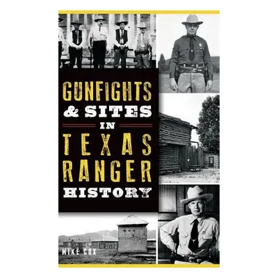 "Gunfights & Sites in Texas Ranger History" - "" ("Cox Mike")(Pevná vazba)