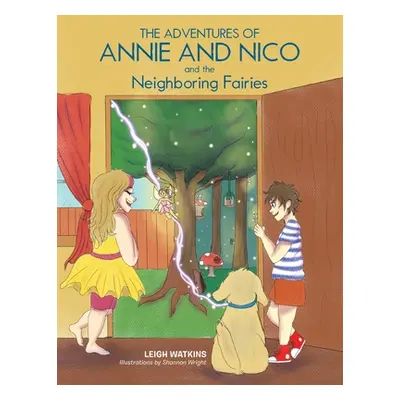 "The Adventures of Annie and Nico and the Neighboring Fairies" - "" ("Watkins Leigh")(Paperback)