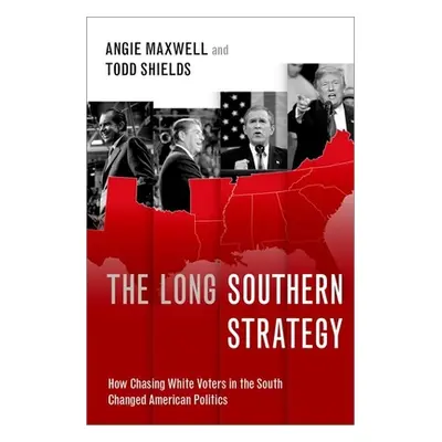 "The Long Southern Strategy: How Chasing White Voters in the South Changed American Politics" - 