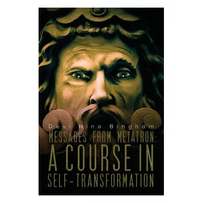 "Messages From Metatron: A Course in Self-Transformation" - "" ("Bingham Nina")(Paperback)