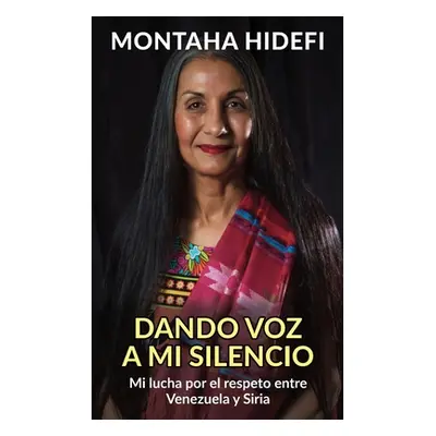 "Dando voz a mi silencio: Mi lucha por el respeto entre Venezuela y Siria" - "" ("Hidefi Montaha