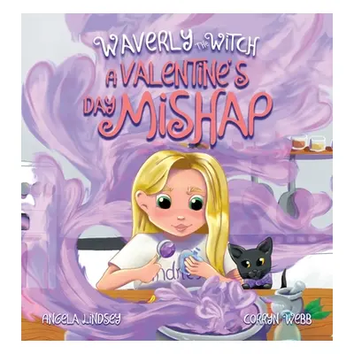 "Waverly the Witch: A Valentine's Day Mishap: A Valentine Mishap" - "" ("Lindsey Angela")(Pevná 