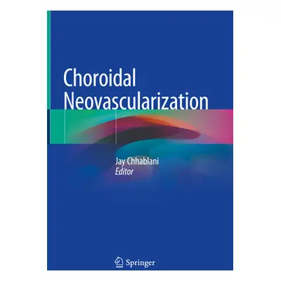 "Choroidal Neovascularization" - "" ("Chhablani Jay")(Pevná vazba)