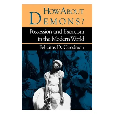 "How about Demons?" - "" ("Goodman Felicitas D.")(Paperback)