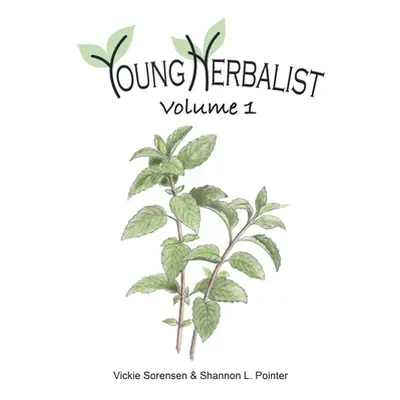 "Young Herbalist Volume 1" - "" ("Sorensen Vickie")(Paperback)