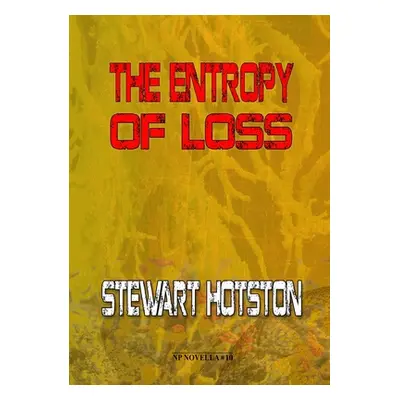 "The Entropy of Loss" - "" ("Hotston Stewart")(Paperback)