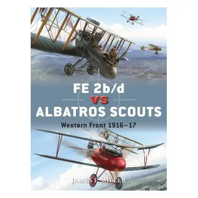 "Fe 2b/D Vs Albatros Scouts: Western Front 1916-17" - "" ("Miller James F.")(Paperback)