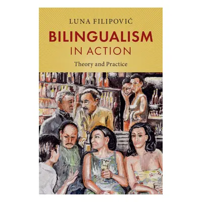 "Bilingualism in Action: Theory and Practice" - "" ("Filipovic Luna")(Paperback)