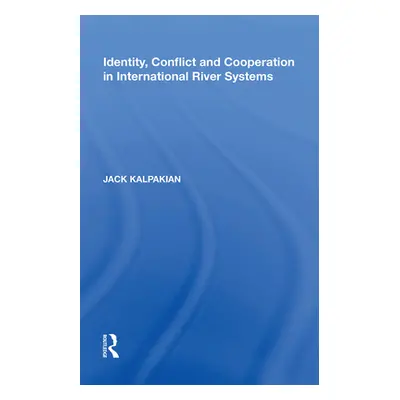 "Identity, Conflict and Cooperation in International River Systems" - "" ("Kalpakian Jack")(Pape