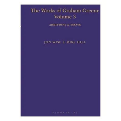 "The Works of Graham Greene, Volume 3: Additions & Essays" - "" ("Hill Mike")(Pevná vazba)