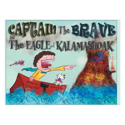 "Captain the Brave and the Eagle of Kalamashoak" - "" ("Hales Richard")(Paperback)