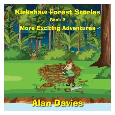 "Kirkshaw Forest Stories: More Exciting Adventures" - "" ("Davies Alan")(Paperback)