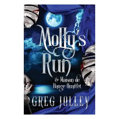 "Molly's Run: Book Two of the Maison de Danse Quartet" - "" ("Jolley Greg")(Paperback)