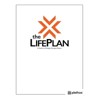 "The Life Plan: A Guide to Multiply Disciple-Makers" - "" ("Global Plethos")(Paperback)