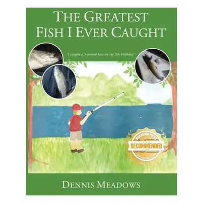 "The Greatest Fish I Ever Caught" - "" ("Meadows Dennis")(Paperback)