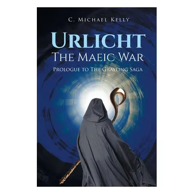 "Urlicht: The Maeic War" - "" ("Kelly C. Michael")(Paperback)