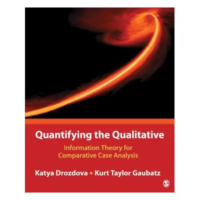 "Quantifying the Qualitative: Information Theory for Comparative Case Analysis" - "" ("Drozdova 