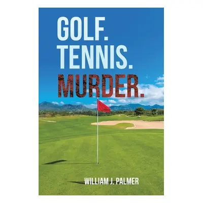 "Golf. Tennis. Murder." - "" ("Palmer William J.")(Paperback)