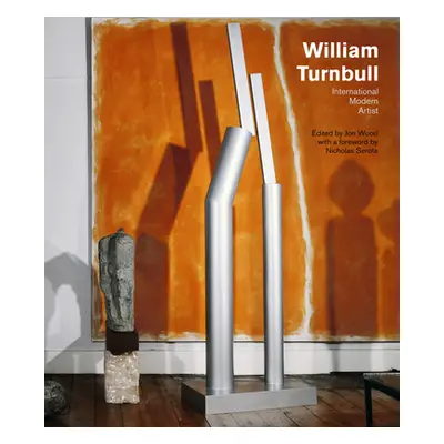 "William Turnbull: International Modern Artist" - "" ("Serota Nicholas")(Pevná vazba)