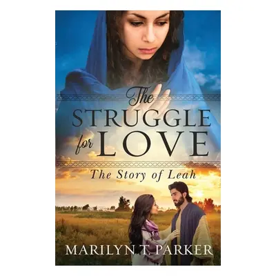 "The Struggle for Love: The Story of Leah: The Story of Leah: The Story of Leah" - "" ("Parker M