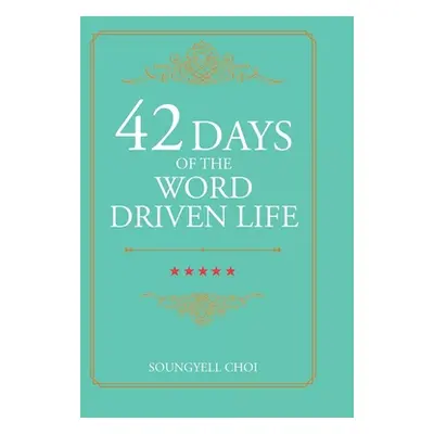 "42 Days of the Word Driven Life" - "" ("Choi Soungyell")(Pevná vazba)