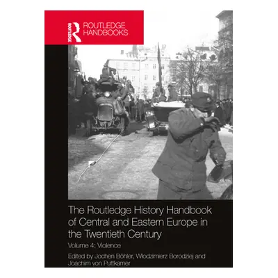 "The Routledge History Handbook of Central and Eastern Europe in the Twentieth Century: Volume 4