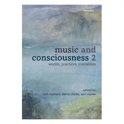 "Music and Consciousness 2: Worlds, Practices, Modalities" - "" ("Herbert Ruth")(Paperback)