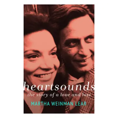 "Heartsounds: The Story of a Love and Loss" - "" ("Lear Martha Weinman")(Paperback)