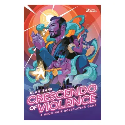 "Crescendo of Violence: A Neon-Noir Roleplaying Game" - "" ("Bahr Alan")(Pevná vazba)