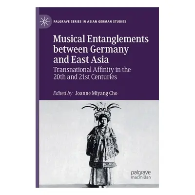 "Musical Entanglements Between Germany and East Asia: Transnational Affinity in the 20th and 21s