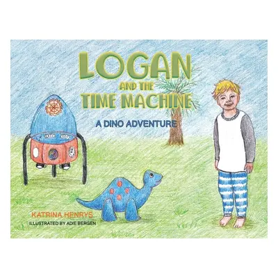 "Logan and the Time Machine" - "" ("Henrys Katrina")(Paperback)