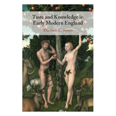 "Taste and Knowledge in Early Modern England" - "" ("Swann Elizabeth L.")(Paperback)