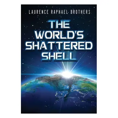 "The World's Shattered Shell" - "" ("Brothers Laurence Raphael")(Pevná vazba)