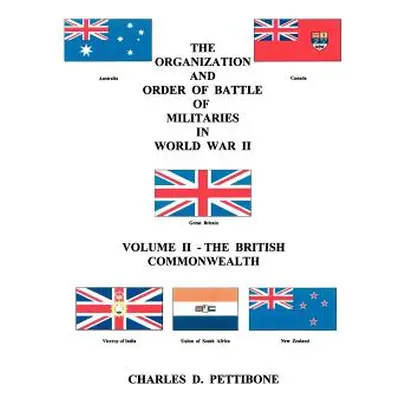 "The Organization and Order of Battle of Militaries in World War II: Volume II - The British Com