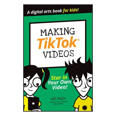 "Making Tiktok Videos" - "" ("Eagle Will")(Paperback)