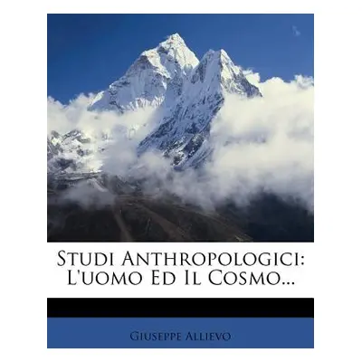 "Studi Anthropologici: L'uomo Ed Il Cosmo..." - "" ("Allievo Giuseppe")(Paperback)